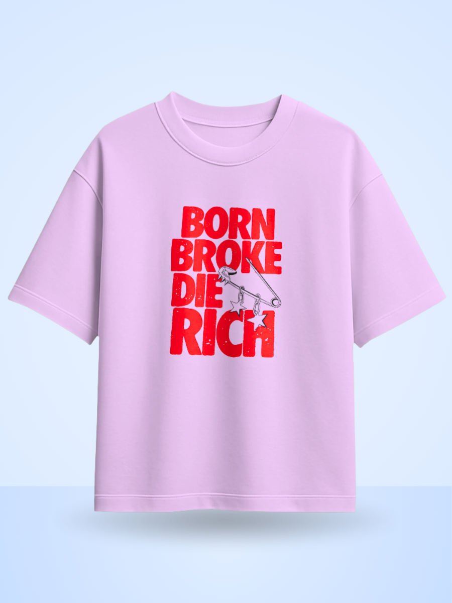 BORN BROCK DIE RICH /Front Printed Oversized T-Shirt