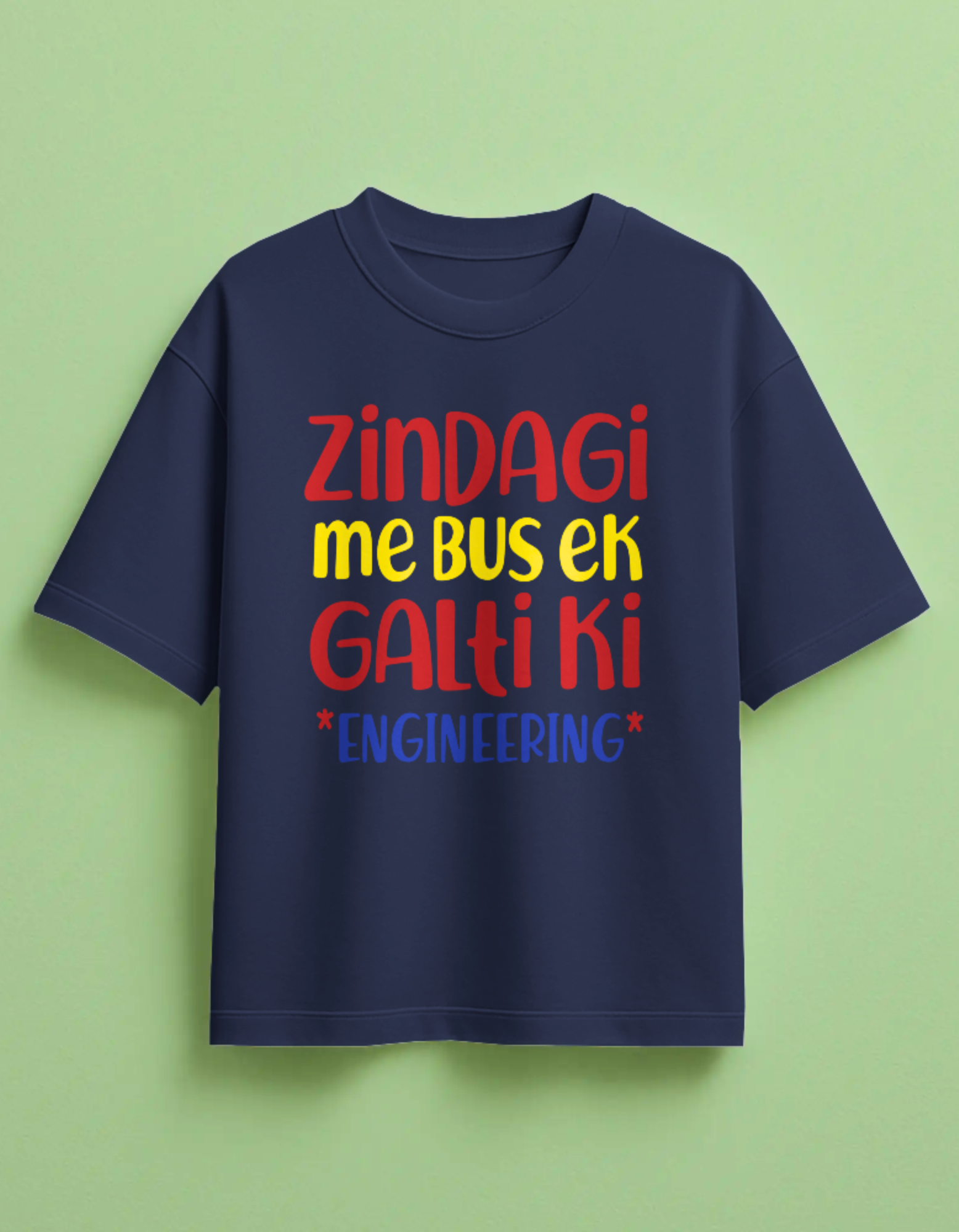 Zindagi Me Bus Ek Galti Ki Engineering Printed Oversized T-Shirt
