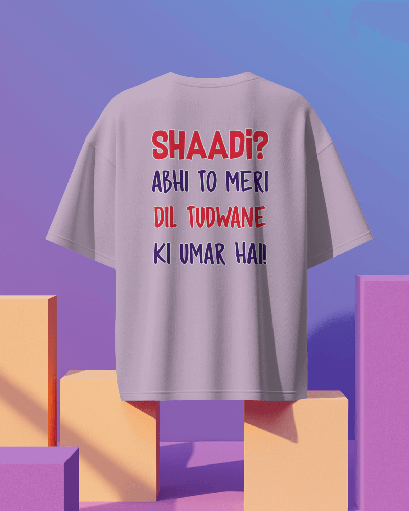 Unisex Shaadi? Abhi To Meri Dil Tudwane Ki Umar Hai Back Printed Oversized T-Shirt