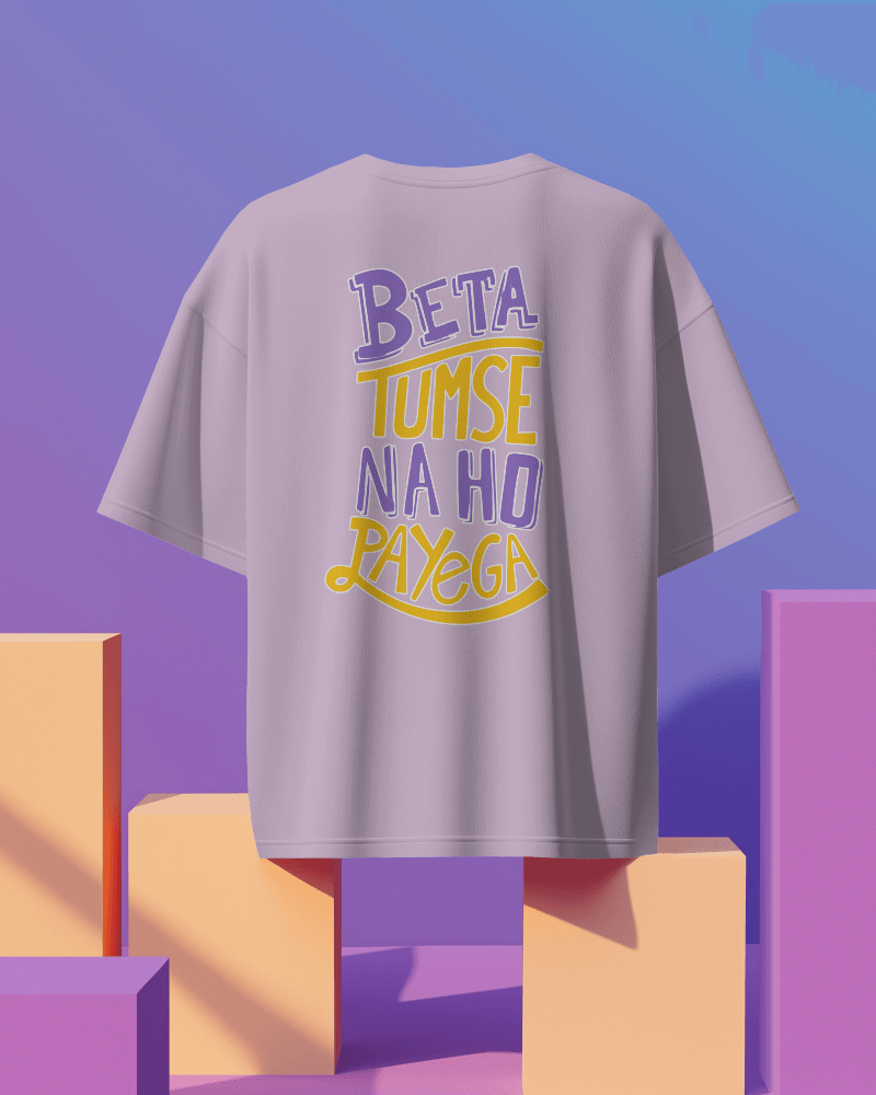 Unisex Beta Tumse Na Ho Payega Back Printed Oversized T-Shirt