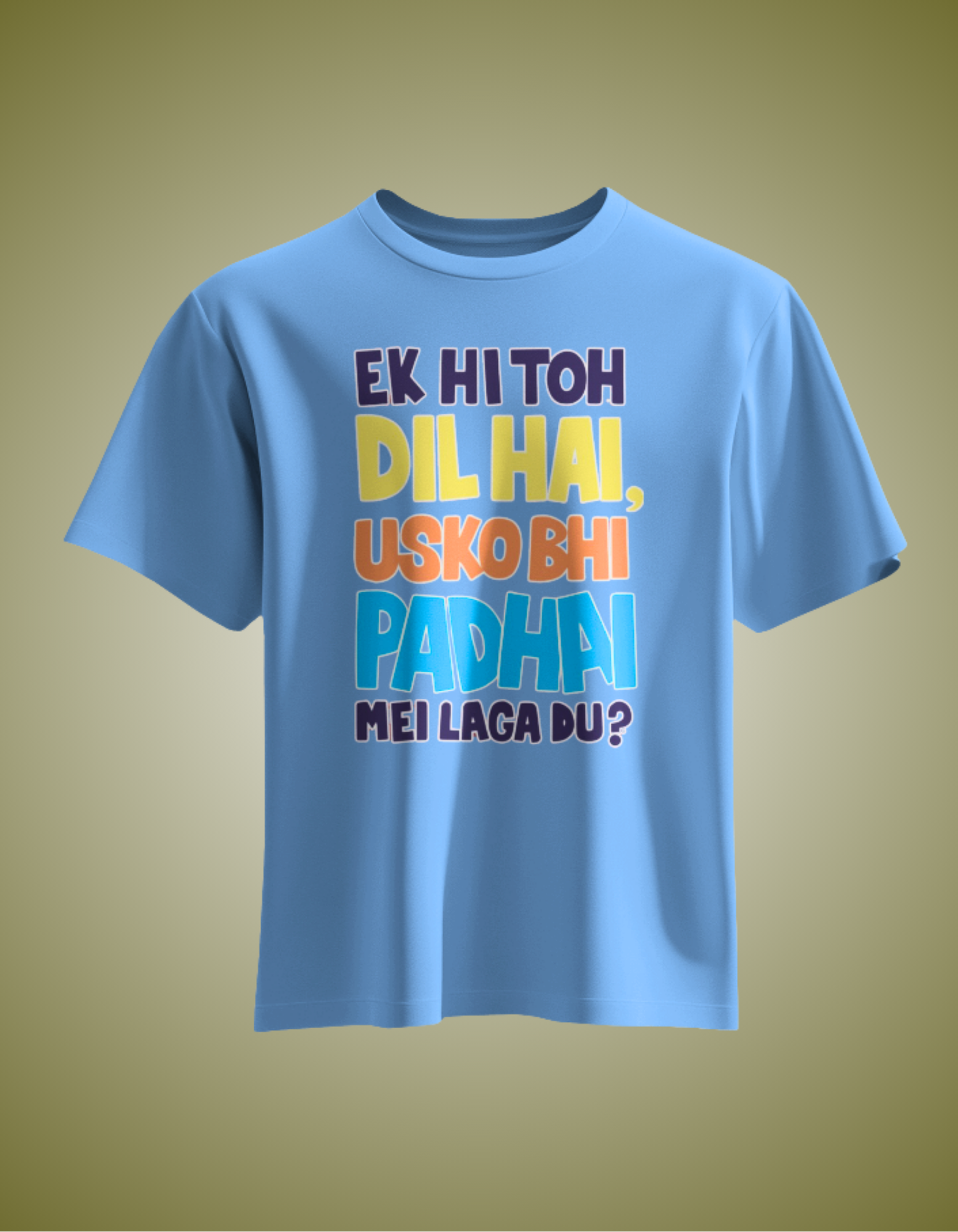Unisex Ek Hi Toh Dil Hai Usko Bhi Padai Mei Laga Du ? Front Printed Oversized T-Shirt