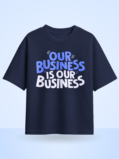 Our Business Is Our Business Printed Oversized T-Shirt