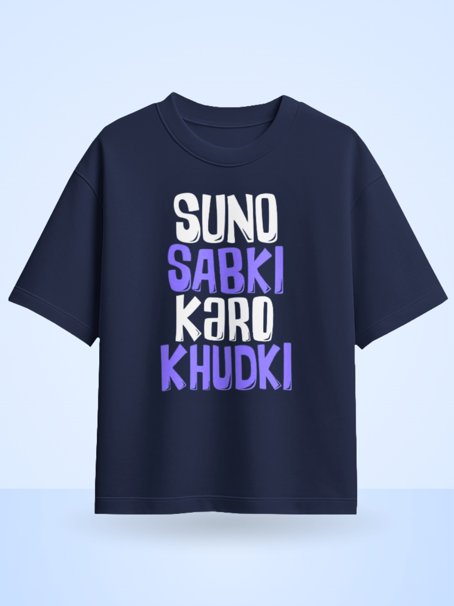Suno Sabki Karo Khudki Printed Oversized T-Shirt