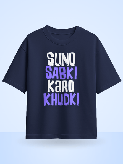 Suno Sabki Karo Khudki Printed Oversized T-Shirt