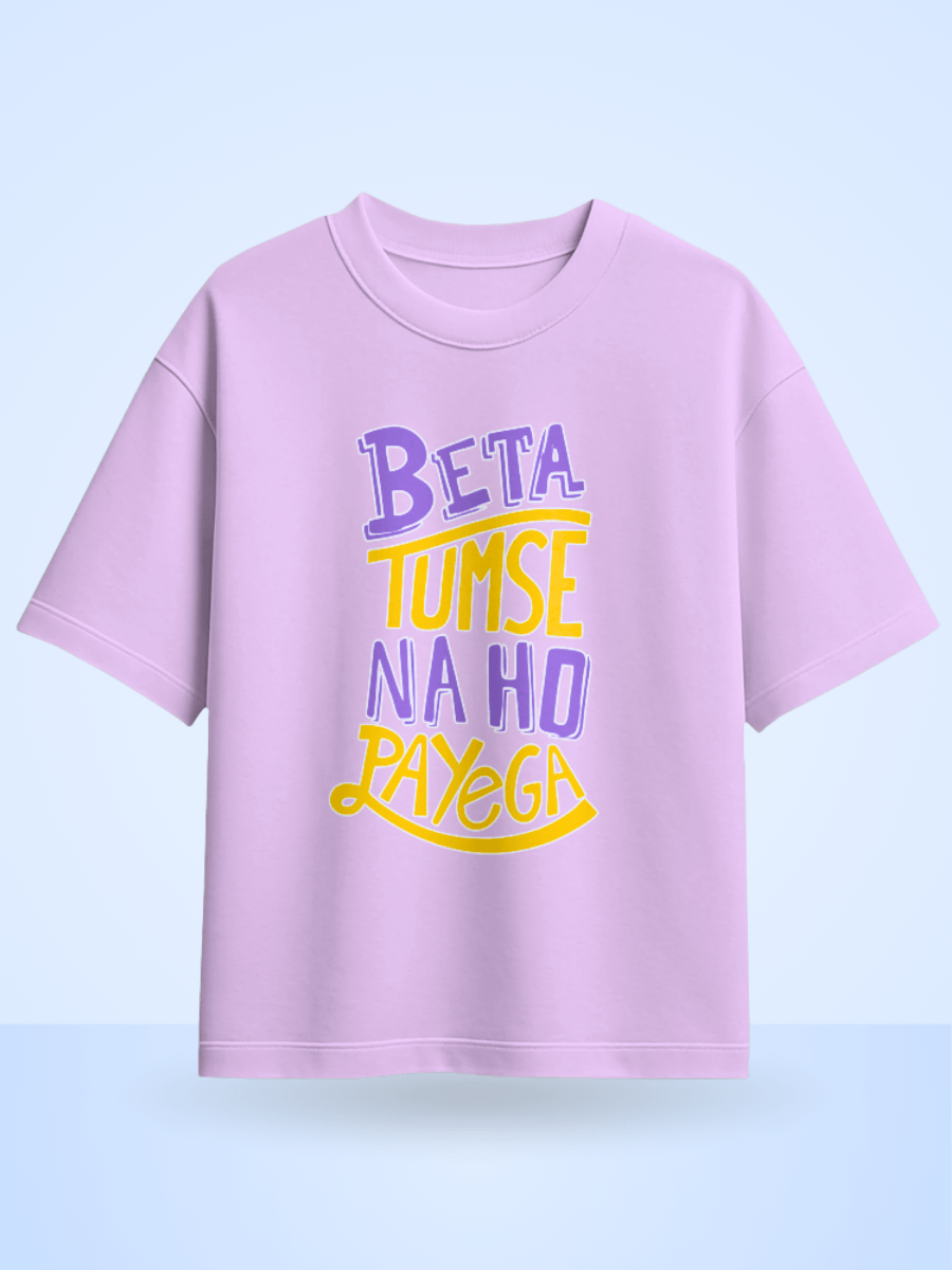 Unisex Beta Tumse Na Ho Payega Front Printed Oversized T-Shirt