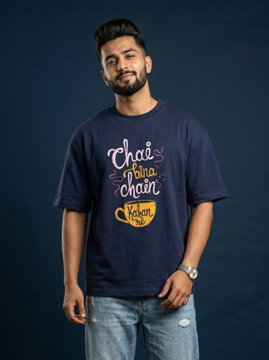 CHAI BINA CHAIN KAHA RE Front Printed Oversized T-Shirt