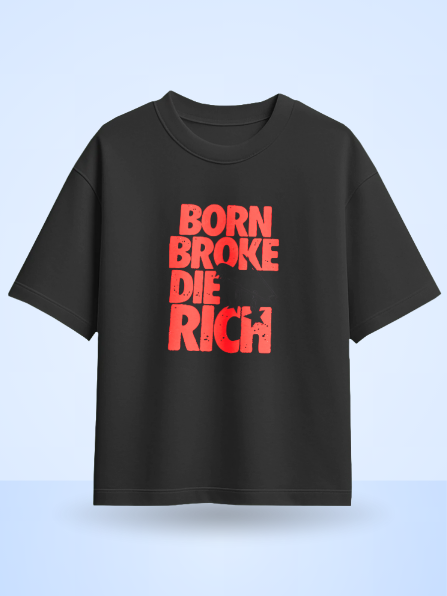 BORN BROCK DIE RICH /Front Printed Oversized T-Shirt
