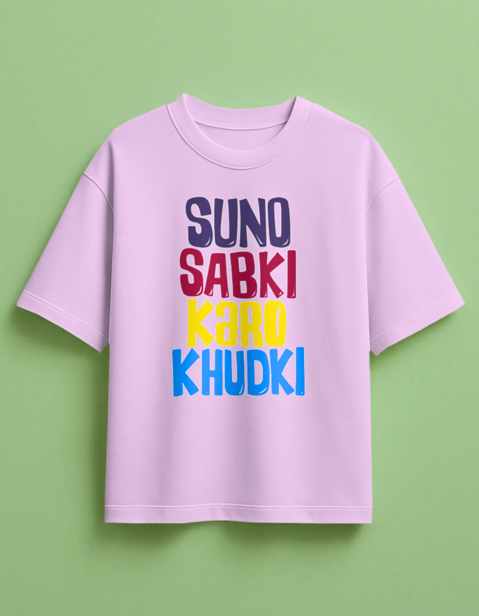 Suno Sabki Karo Khudki Printed Oversized T-Shirt