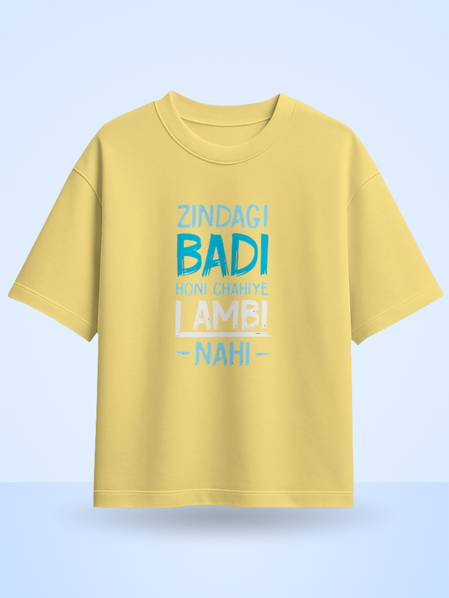 ZINDAGI BADI HONA CHAHIYE LAMBI NAHI Front Printed Oversized T-Shirt