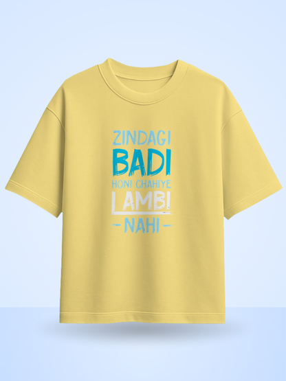 ZINDAGI BADI HONA CHAHIYE LAMBI NAHI Front Printed Oversized T-Shirt