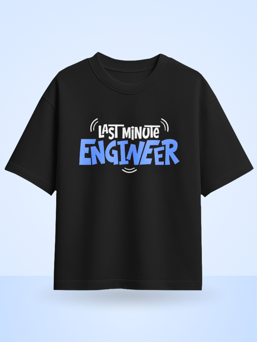 Last Minute Engineer Front Printed Oversized Tshirt