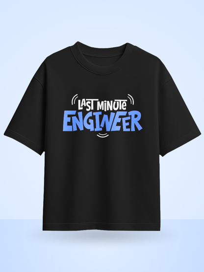 Last Minute Engineer Front Printed Oversized Tshirt