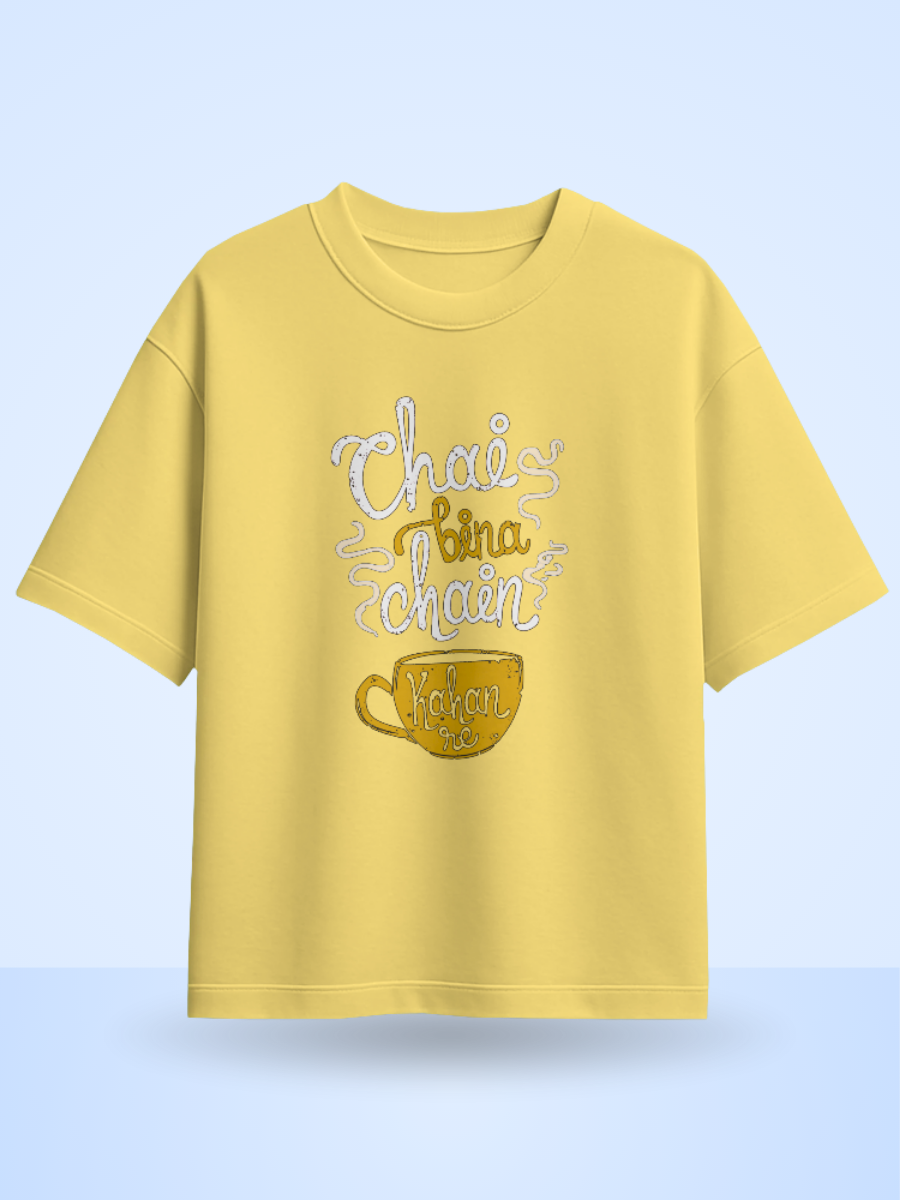 CHAI BINA CHAIN KAHA RE Front Printed Oversized T-Shirt
