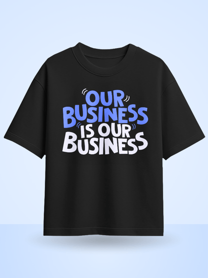 Our Business Is Our Business Printed Oversized T-Shirt