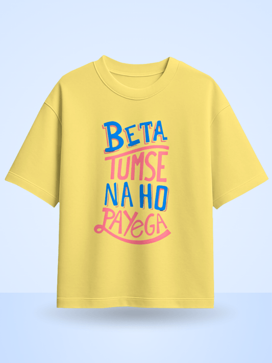 Unisex Beta Tumse Na Ho Payega Front Printed Oversized T-Shirt