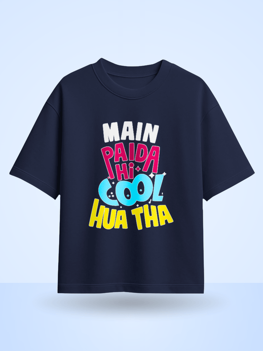 Main Paida Hi Cool Hua Tha Front Printed Oversized T-Shirt