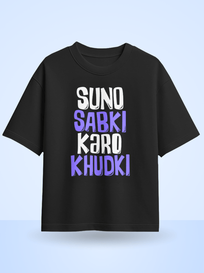 Suno Sabki Karo Khudki Printed Oversized T-Shirt