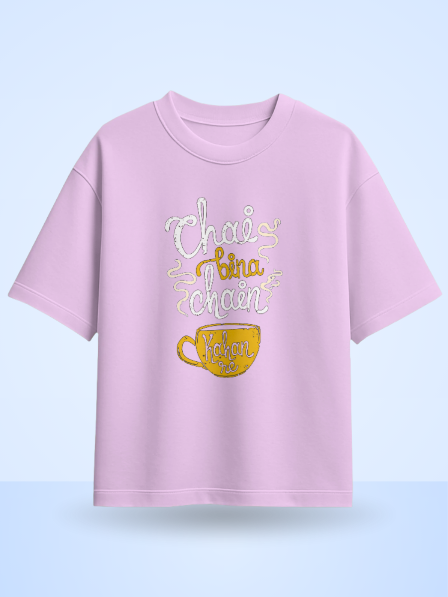 CHAI BINA CHAIN KAHA RE Front Printed Oversized T-Shirt