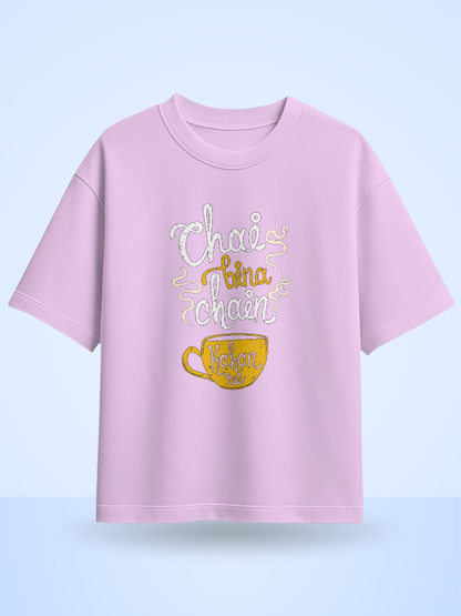 CHAI BINA CHAIN KAHA RE Front Printed Oversized T-Shirt