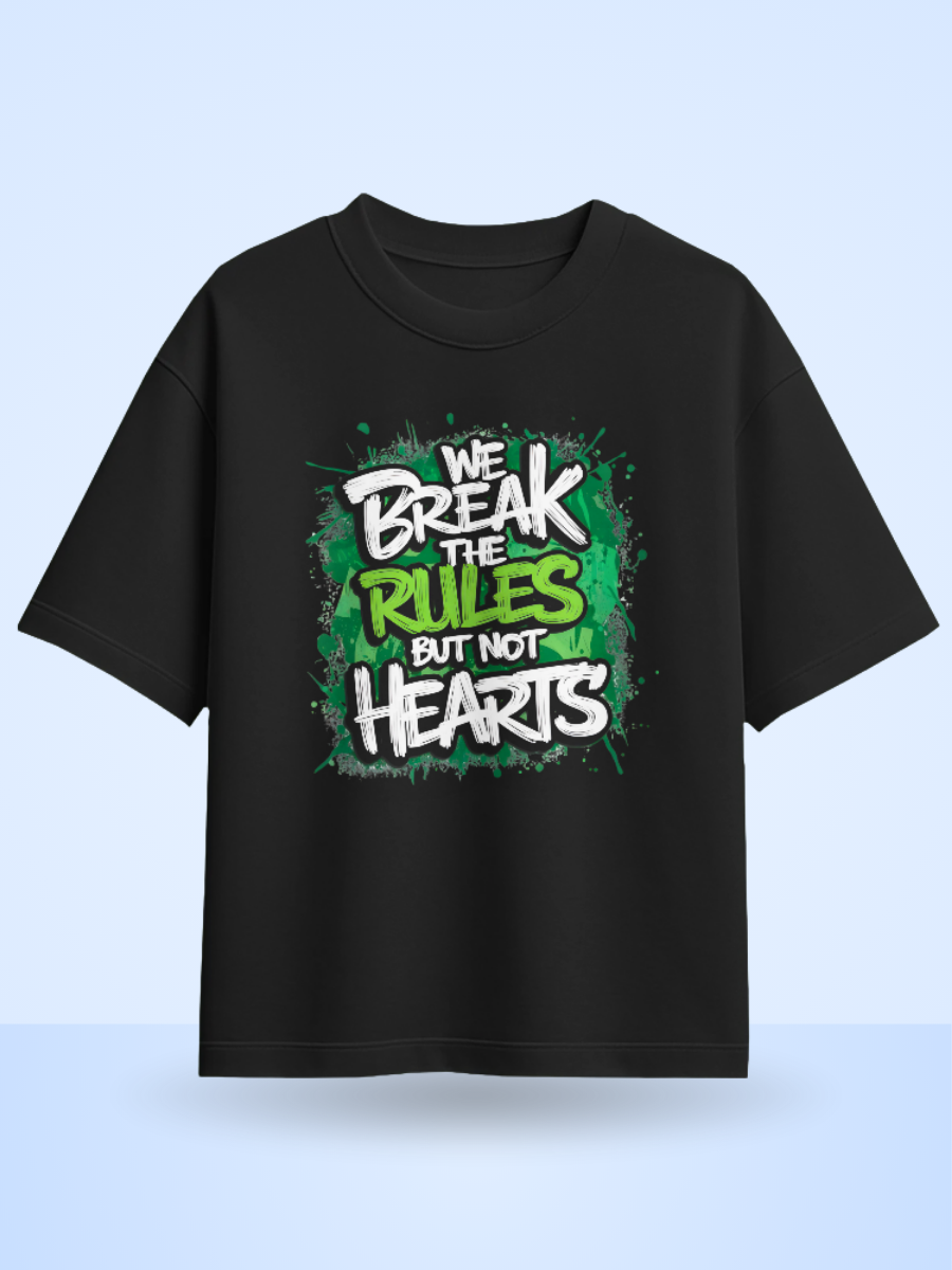 WE BREAK THE RULES BUT THE HEARTS Front Printed Oversized T-Shirt