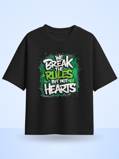 WE BREAK THE RULES BUT THE HEARTS Front Printed Oversized T-Shirt