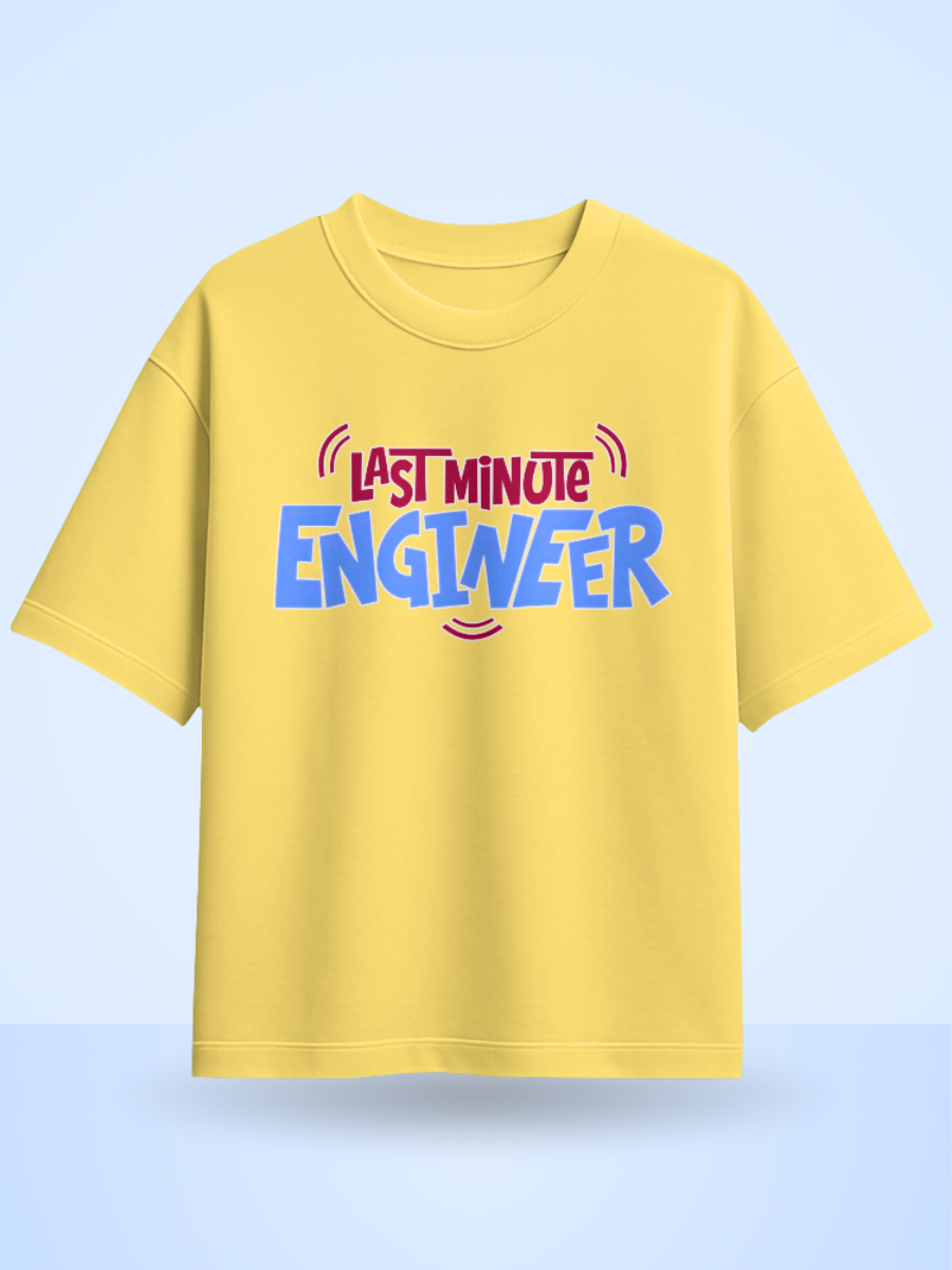 Last Minute Engineer Front Printed Oversized Tshirt