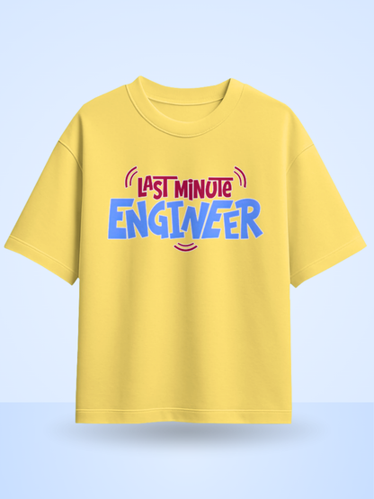 Last Minute Engineer Front Printed Oversized Tshirt