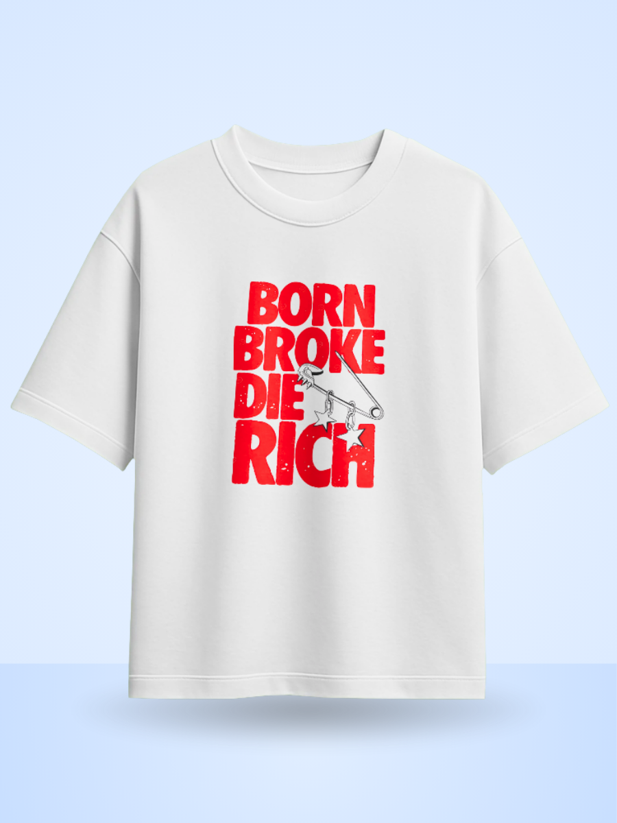 BORN BROCK DIE RICH /Front Printed Oversized T-Shirt