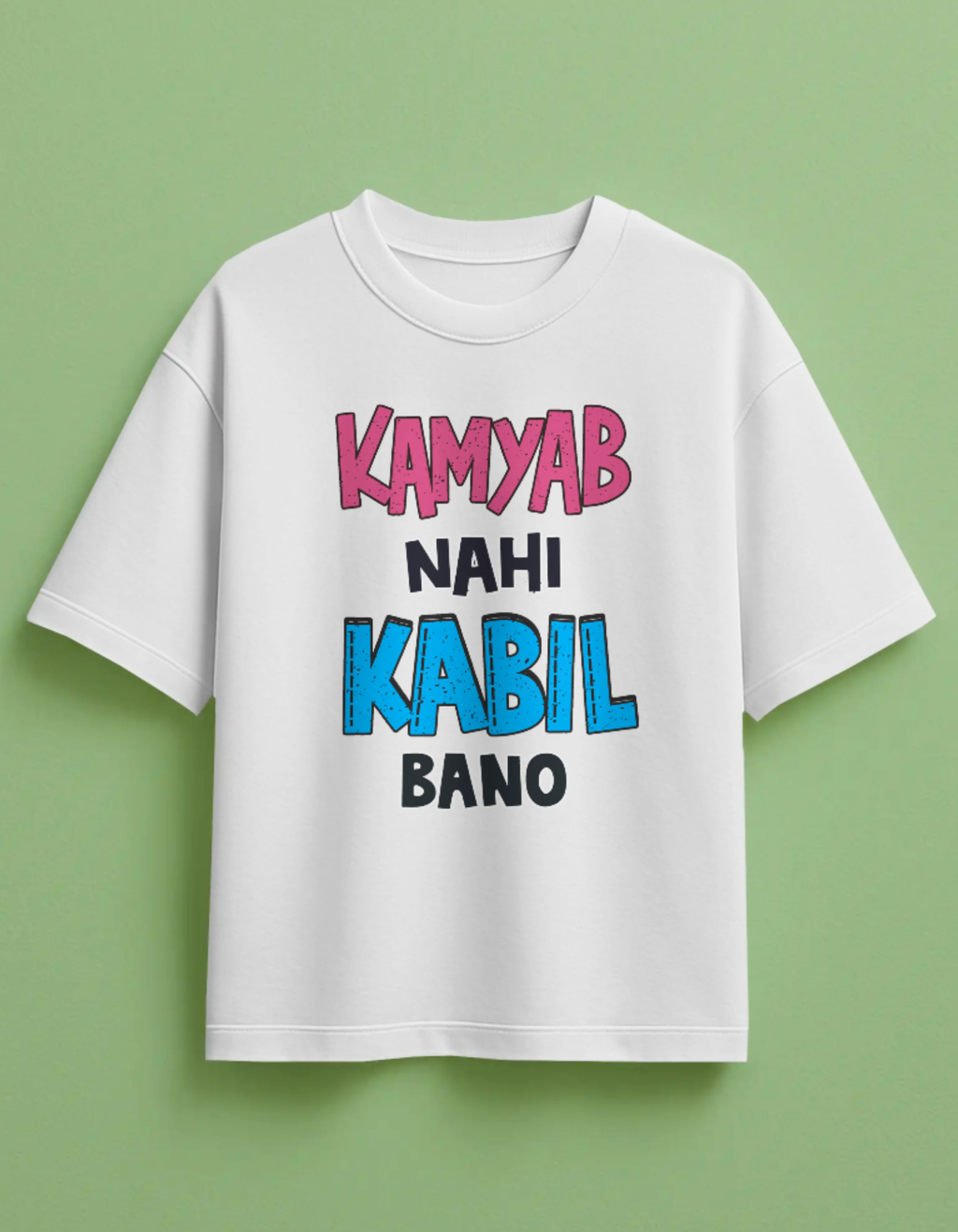 Kamyab Nahi Kabil Bano Front Printed Oversized T-Shirt