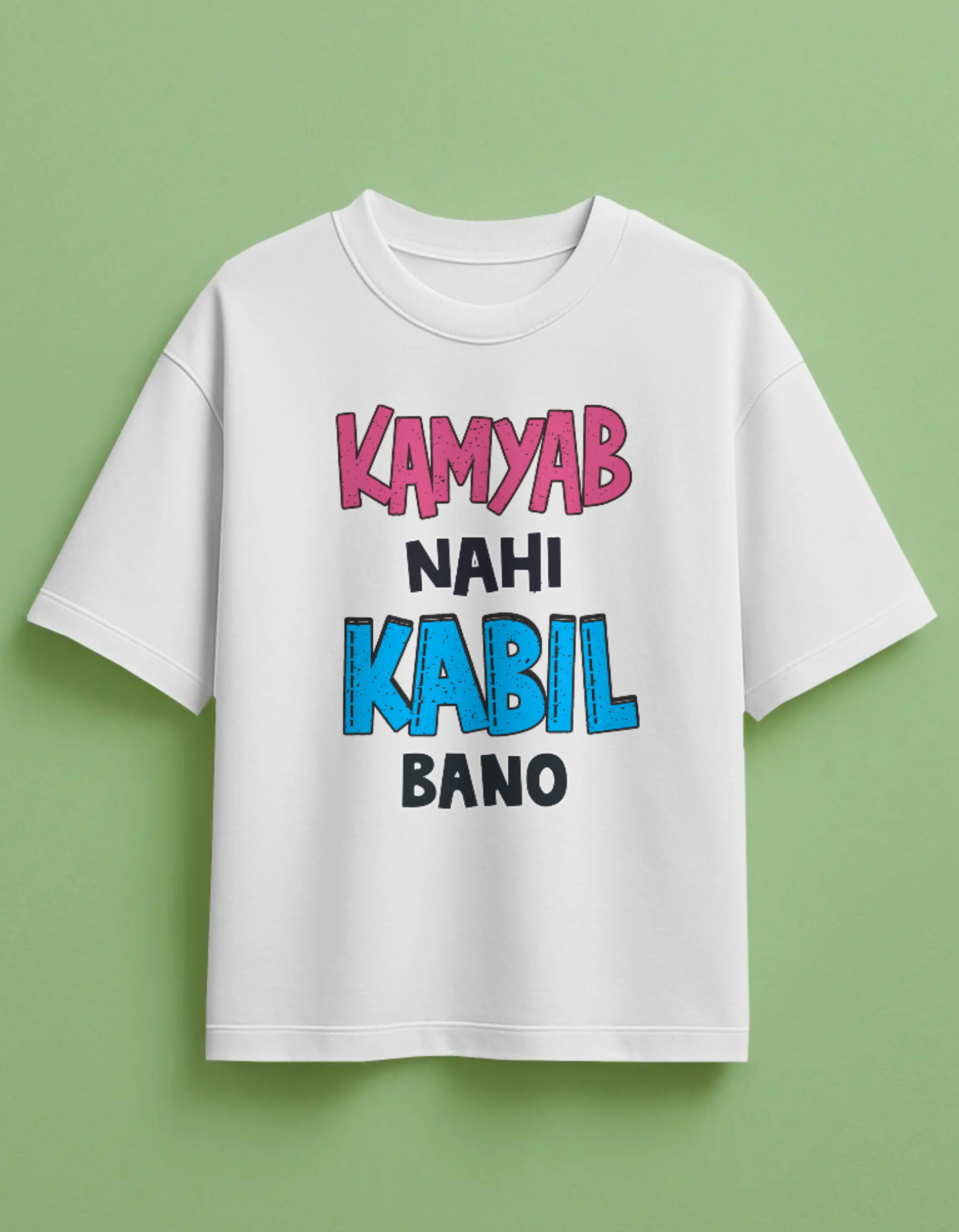 Kamyab Nahi Kabil Bano Front Printed Oversized T-Shirt
