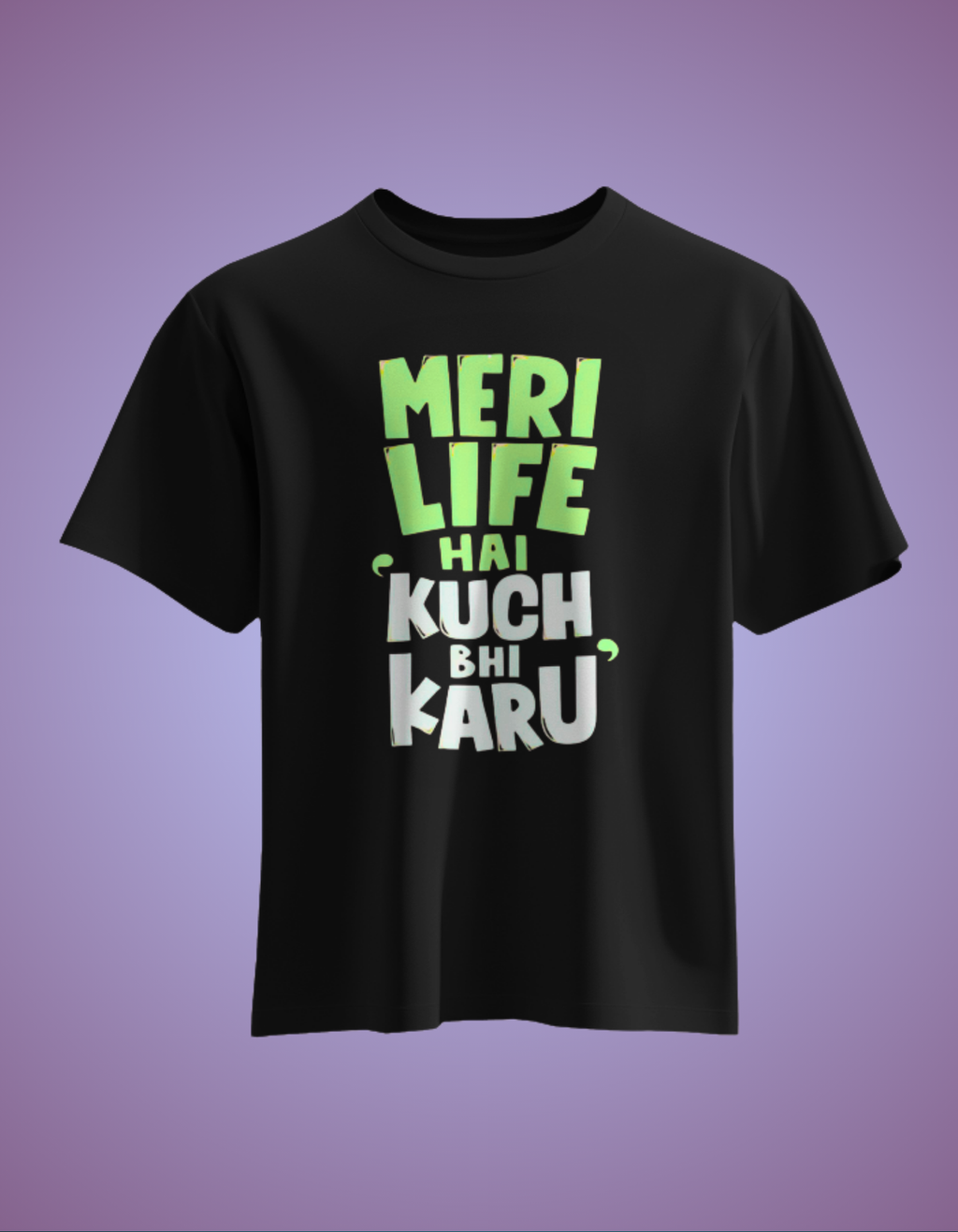 Unisex Meri Life Hai Kuch bhi Karu Front Printed Oversized T-Shirt