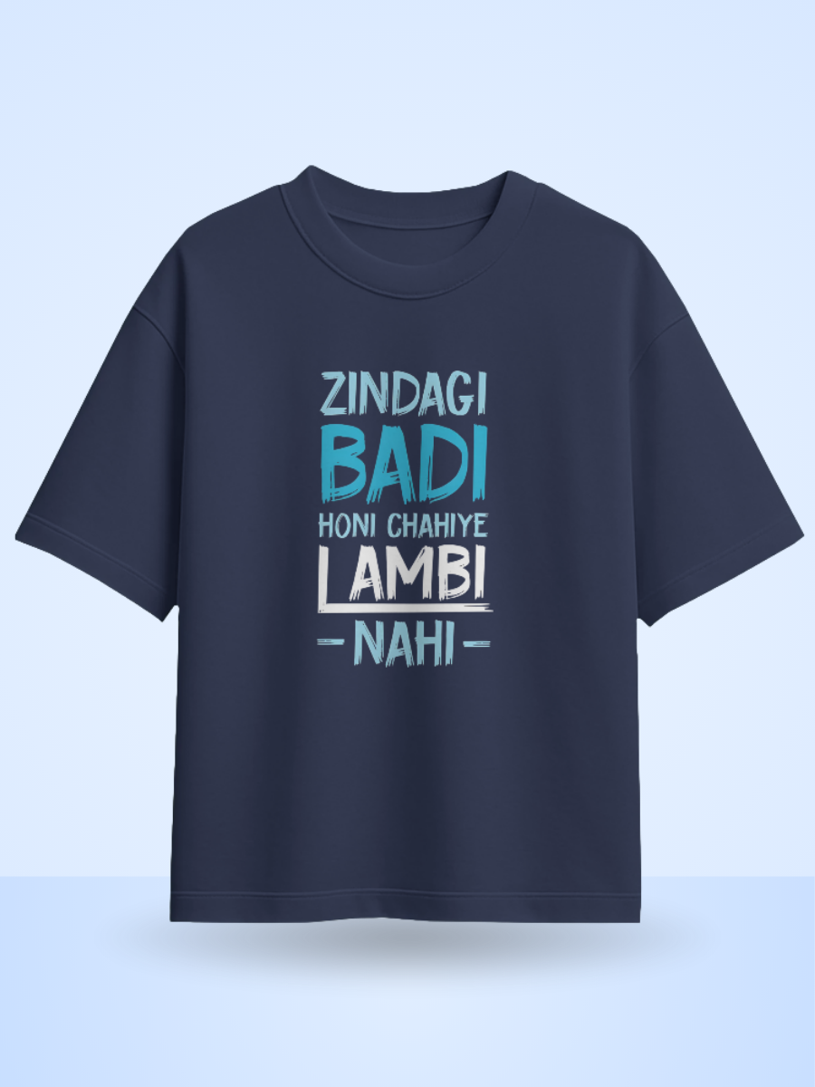 ZINDAGI BADI HONA CHAHIYE LAMBI NAHI Front Printed Oversized T-Shirt