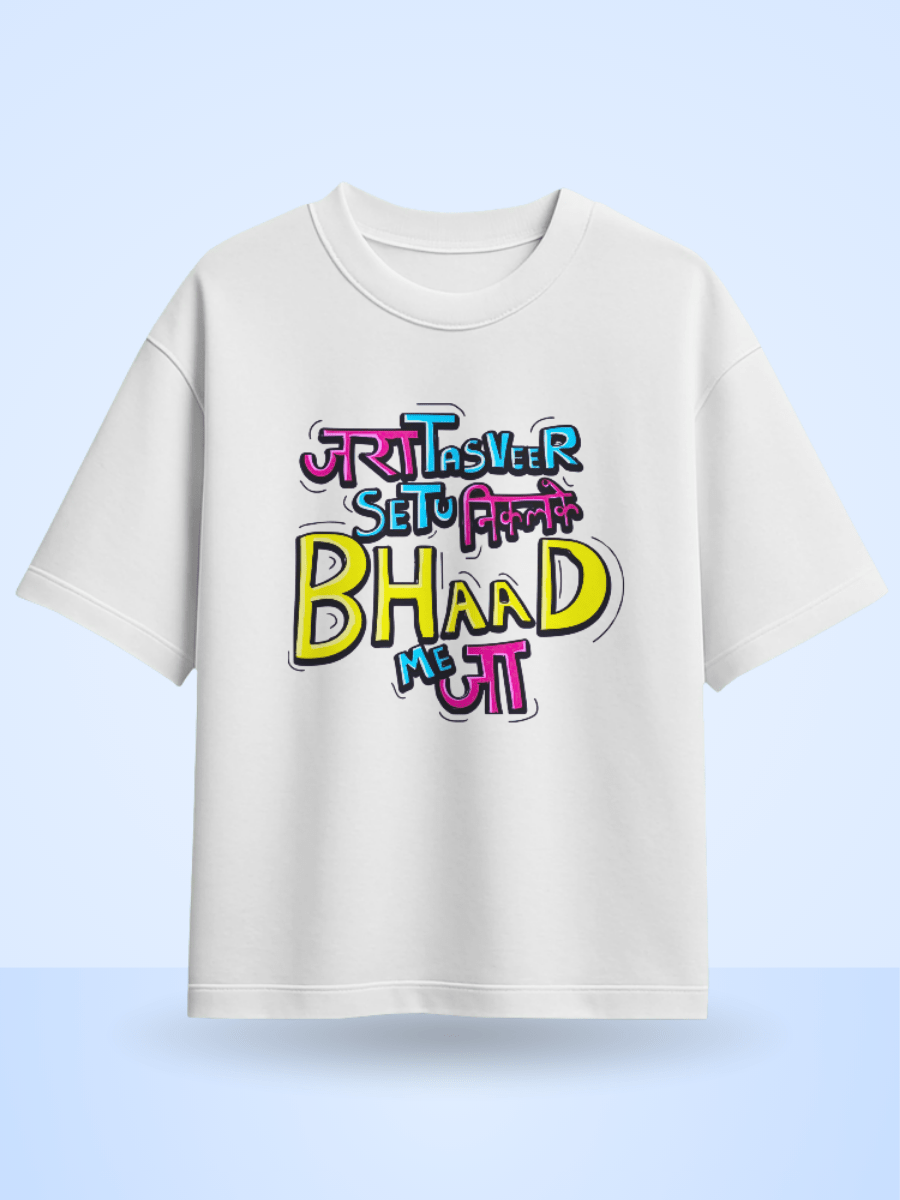 Unisex Jara Tasveer Setu Nikalke Bhaad Me Jaa Front Printed Oversized T-Shirt