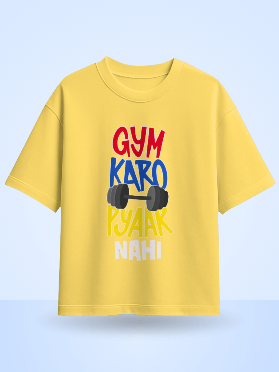 Gym Karo Pyaar Nahi  Front Printed Oversized T-Shirt