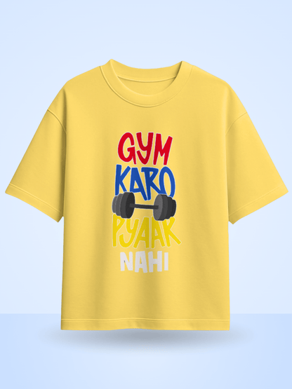 Gym Karo Pyaar Nahi  Front Printed Oversized T-Shirt