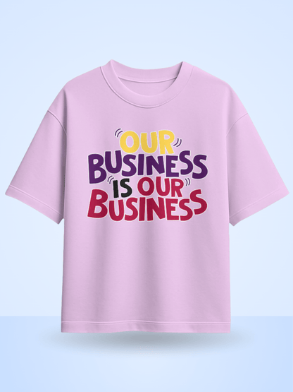 Our Business Is Our Business Printed Oversized T-Shirt