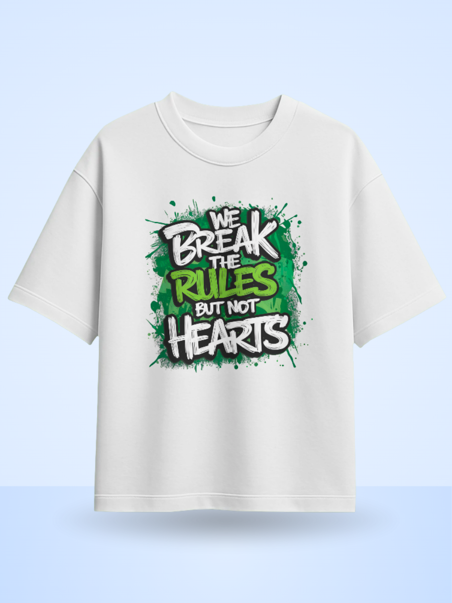 WE BREAK THE RULES BUT THE HEARTS Front Printed Oversized T-Shirt