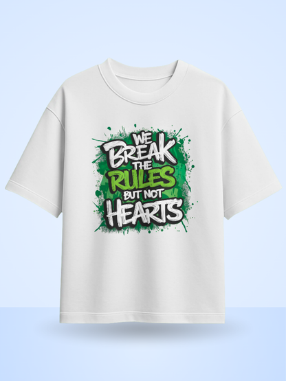 WE BREAK THE RULES BUT THE HEARTS Front Printed Oversized T-Shirt