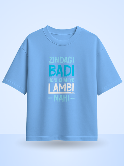 ZINDAGI BADI HONA CHAHIYE LAMBI NAHI Front Printed Oversized T-Shirt