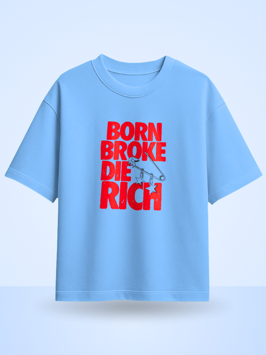 BORN BROCK DIE RICH /Front Printed Oversized T-Shirt