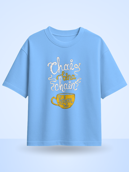 CHAI BINA CHAIN KAHA RE Front Printed Oversized T-Shirt