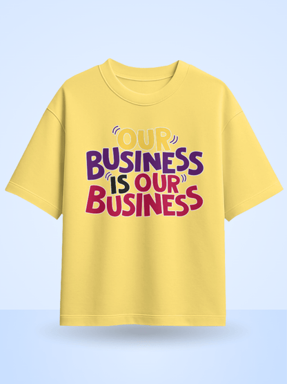 Our Business Is Our Business Printed Oversized T-Shirt