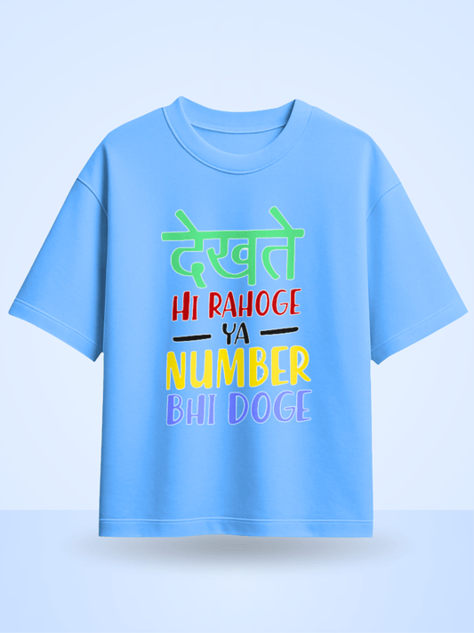 Dekhte Hi Rahoge Ya Number Bhi Doge Front Printed Oversized T-Shirt