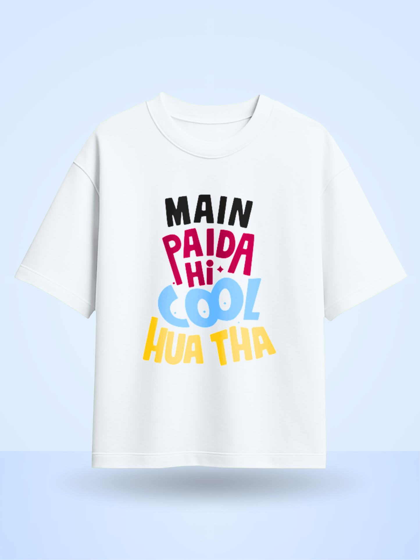 Main Paida Hi Cool Hua Tha Front Printed Oversized T-Shirt