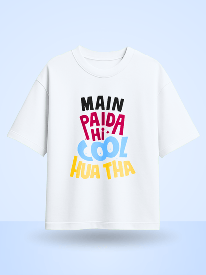 Main Paida Hi Cool Hua Tha Front Printed Oversized T-Shirt