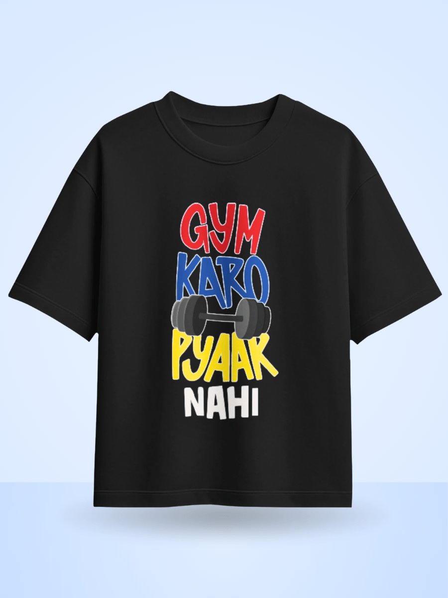 Gym Karo Pyaar Nahi  Front Printed Oversized T-Shirt