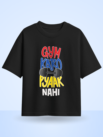 Gym Karo Pyaar Nahi  Front Printed Oversized T-Shirt