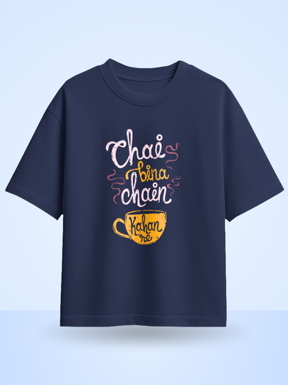 CHAI BINA CHAIN KAHA RE Front Printed Oversized T-Shirt