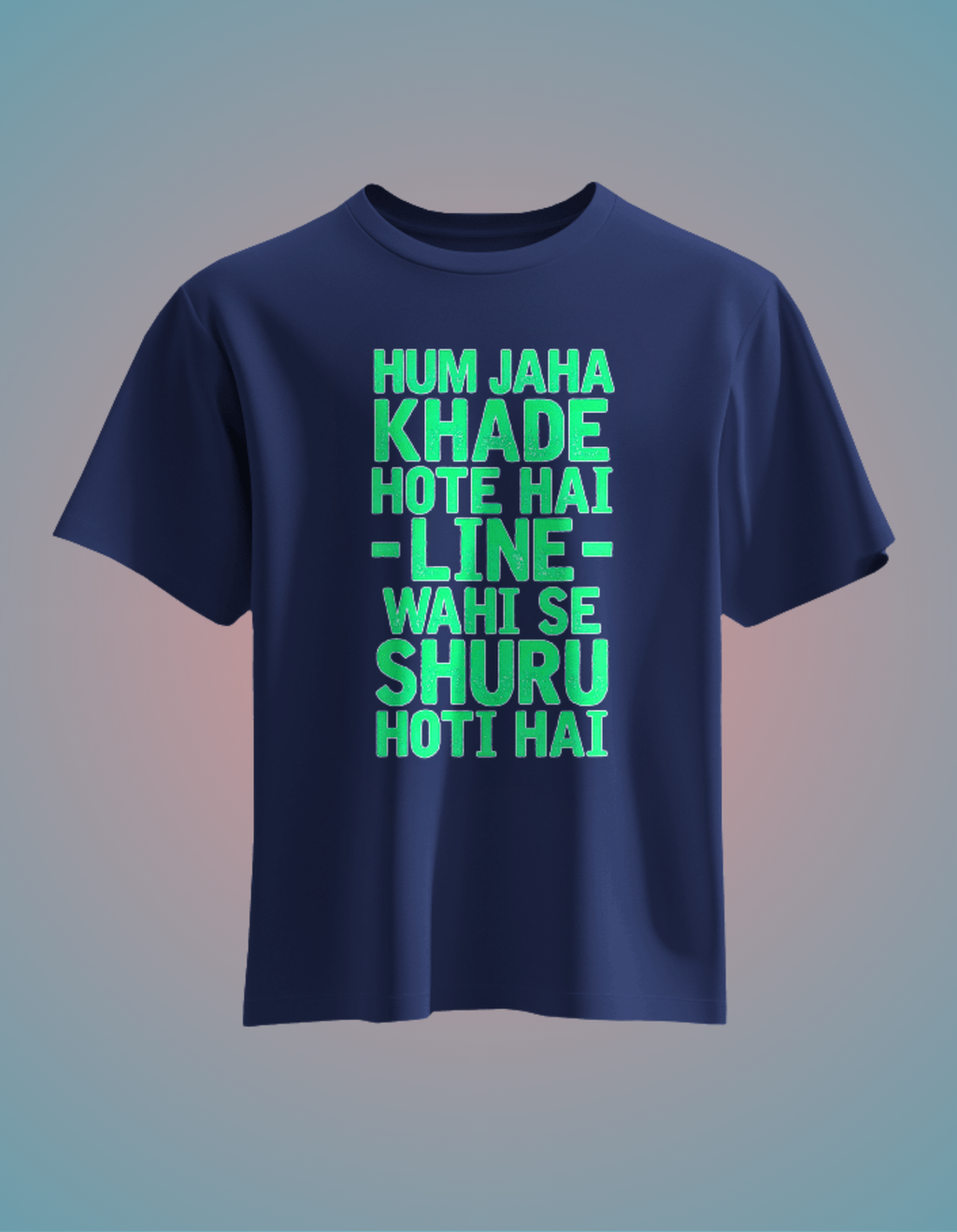 Unisex Hum Khade Hote Hai Line Wahi Se Shuru Hoti Hai Front Printed Oversized T-Shirt