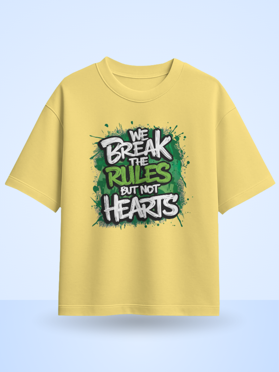 WE BREAK THE RULES BUT THE HEARTS Front Printed Oversized T-Shirt